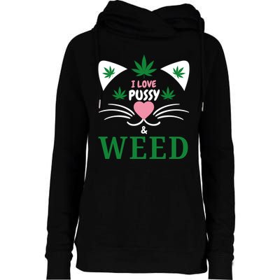 I Love Pussy And Weed Funny Cat Lovers And Pot Smokers Weed Womens Funnel Neck Pullover Hood