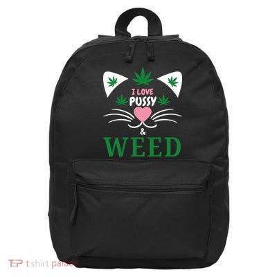I Love Pussy And Weed Funny Cat Lovers And Pot Smokers Weed 16 in Basic Backpack