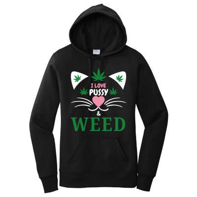 I Love Pussy And Weed Funny Cat Lovers And Pot Smokers Weed Women's Pullover Hoodie