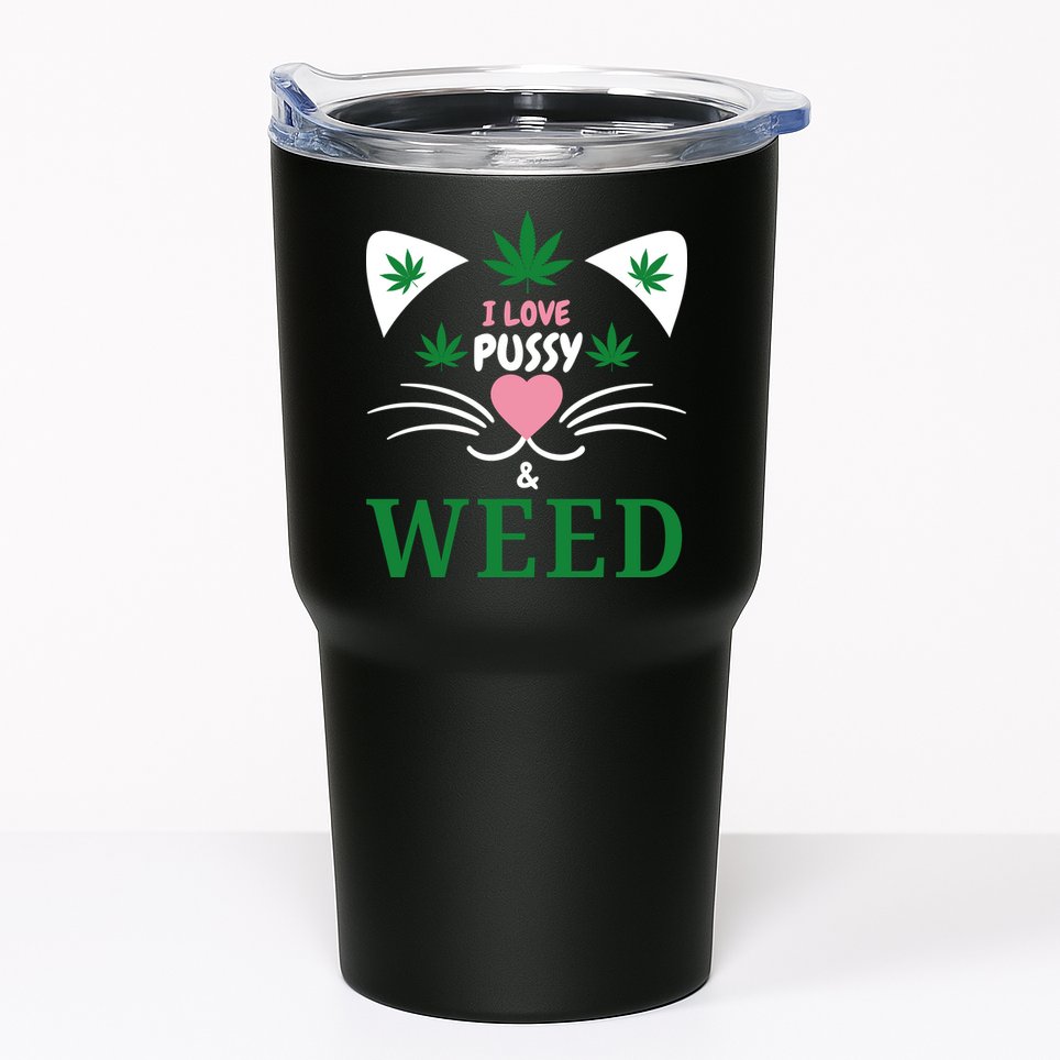 I Love Pussy And Weed Funny Cat Lovers And Pot Smokers Weed Tumbler