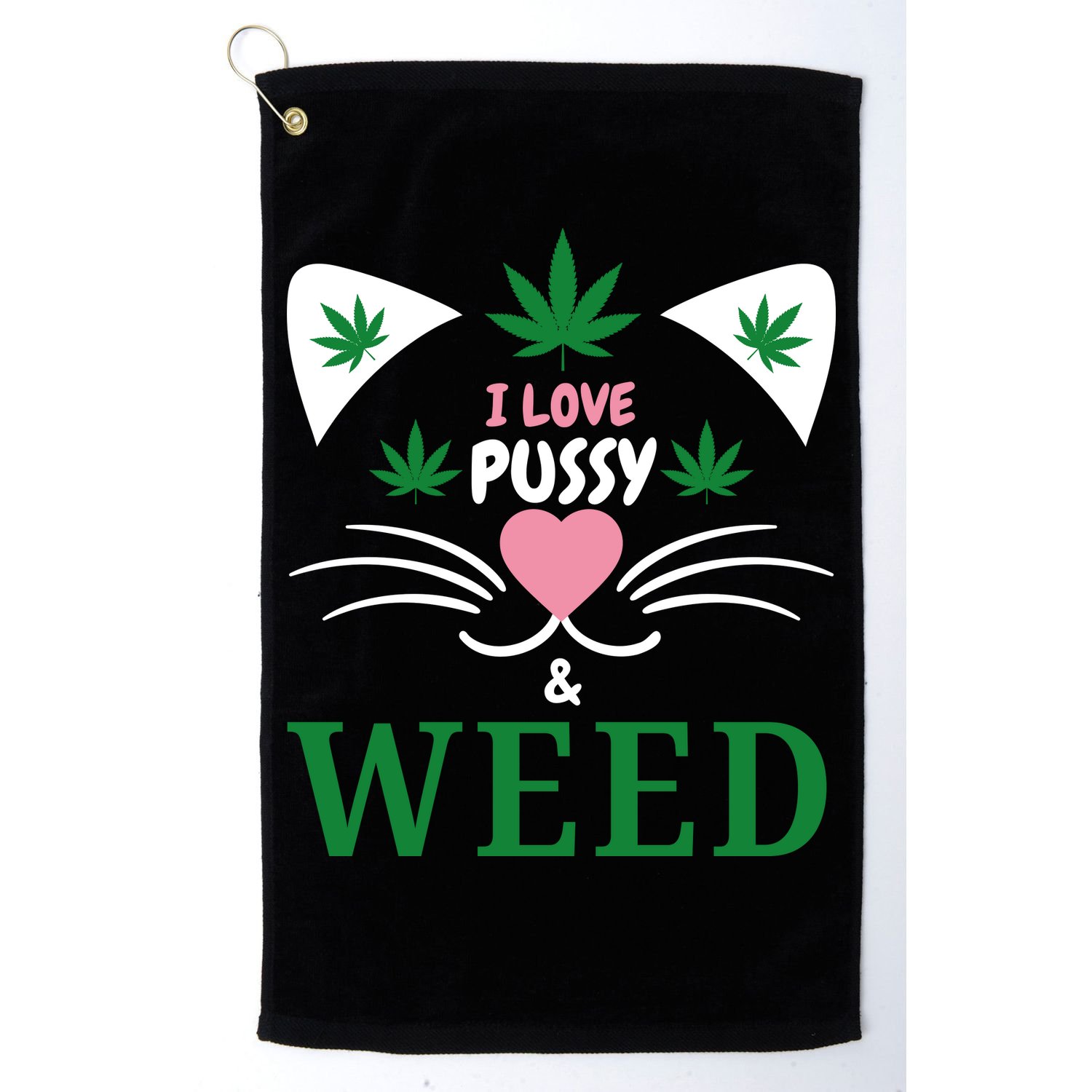 I Love Pussy And Weed Funny Cat Lovers And Pot Smokers Weed Golf Towel