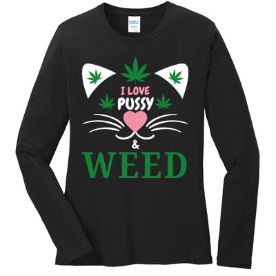 I Love Pussy And Weed Funny Cat Lovers And Pot Smokers Weed Ladies Long Sleeve Shirt