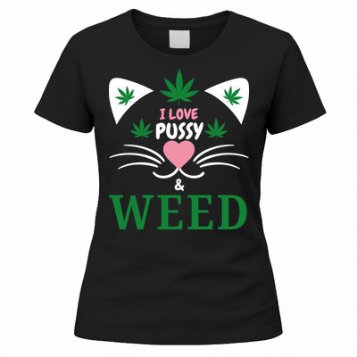 I Love Pussy And Weed Funny Cat Lovers And Pot Smokers Weed Women's T-Shirt