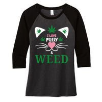 I Love Pussy And Weed Funny Cat Lovers And Pot Smokers Weed Women's Tri-Blend 3/4-Sleeve Raglan Shirt