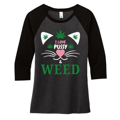 I Love Pussy And Weed Funny Cat Lovers And Pot Smokers Weed Women's Tri-Blend 3/4-Sleeve Raglan Shirt