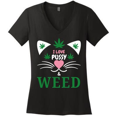 I Love Pussy And Weed Funny Cat Lovers And Pot Smokers Weed Women's V-Neck T-Shirt