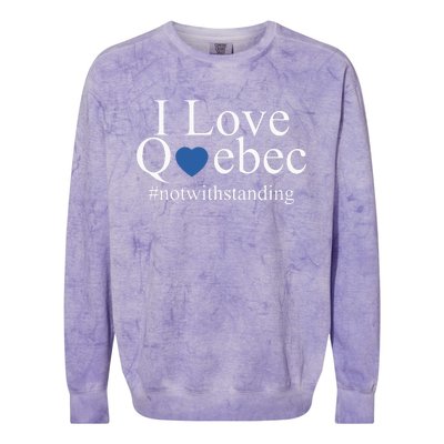 I Love Quebec Not With Standing Colorblast Crewneck Sweatshirt