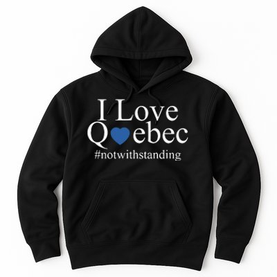 I Love Quebec Not With Standing Hoodie