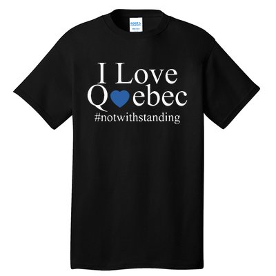 I Love Quebec Not With Standing Tall T-Shirt