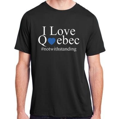 I Love Quebec Not With Standing Adult ChromaSoft Performance T-Shirt