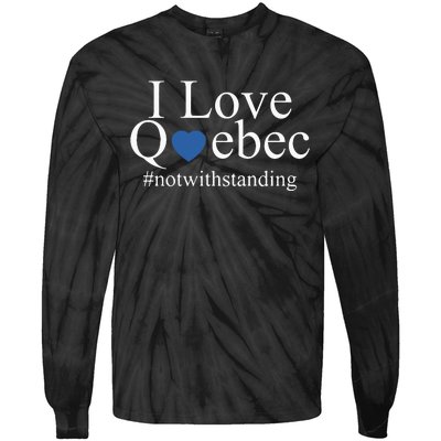 I Love Quebec Not With Standing Tie-Dye Long Sleeve Shirt