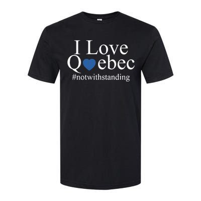 I Love Quebec Not With Standing Softstyle CVC T-Shirt