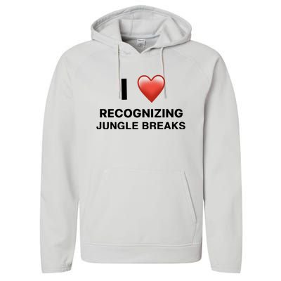 I Love Recognizing Jungle Breaks Performance Fleece Hoodie