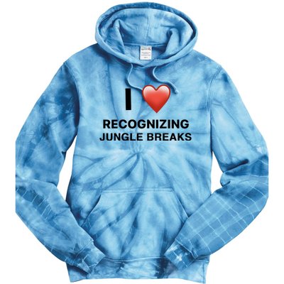 I Love Recognizing Jungle Breaks Tie Dye Hoodie