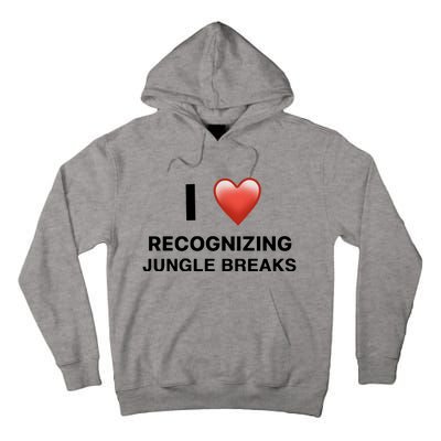 I Love Recognizing Jungle Breaks Tall Hoodie