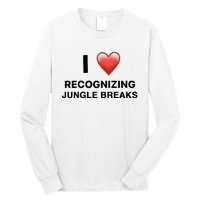 I Love Recognizing Jungle Breaks Long Sleeve Shirt