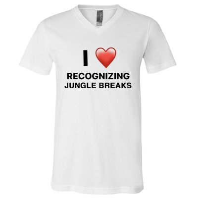 I Love Recognizing Jungle Breaks V-Neck T-Shirt