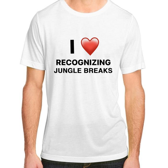 I Love Recognizing Jungle Breaks Adult ChromaSoft Performance T-Shirt