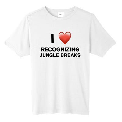 I Love Recognizing Jungle Breaks Tall Fusion ChromaSoft Performance T-Shirt