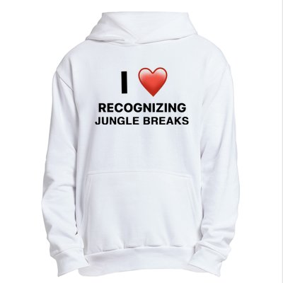 I Love Recognizing Jungle Breaks Urban Pullover Hoodie