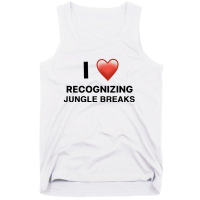 I Love Recognizing Jungle Breaks Tank Top