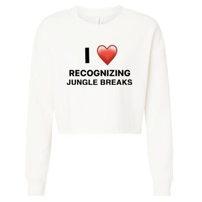 I Love Recognizing Jungle Breaks Cropped Pullover Crew