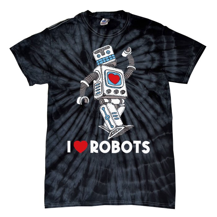 I Love Robots Robot Lover Robotics Engineer Engineering Tie-Dye T-Shirt