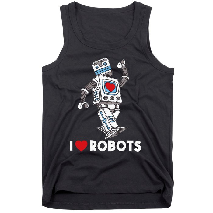 I Love Robots Robot Lover Robotics Engineer Engineering Tank Top