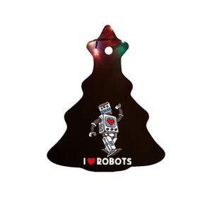 I Love Robots Robot Lover Robotics Engineer Engineering Ceramic Tree Ornament