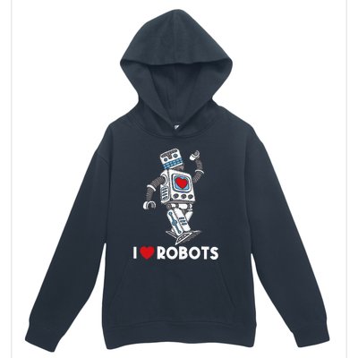 I Love Robots Robot Lover Robotics Engineer Engineering Urban Pullover Hoodie