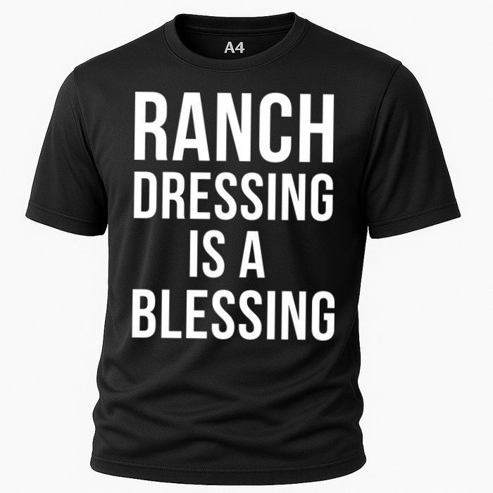I Love Ranch Dressing Is A Blessing Cooling Performance Crew T-Shirt