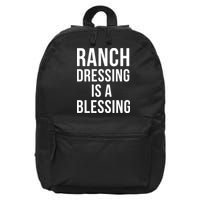 I Love Ranch Dressing Is A Blessing 16 in Basic Backpack