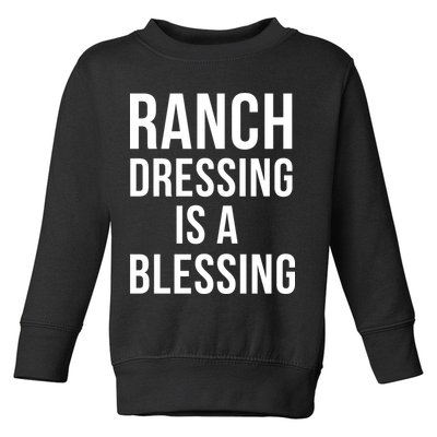 I Love Ranch Dressing Is A Blessing Toddler Sweatshirt