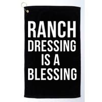 I Love Ranch Dressing Is A Blessing Golf Towel