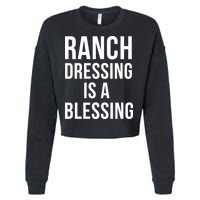 I Love Ranch Dressing Is A Blessing Cropped Pullover Crew