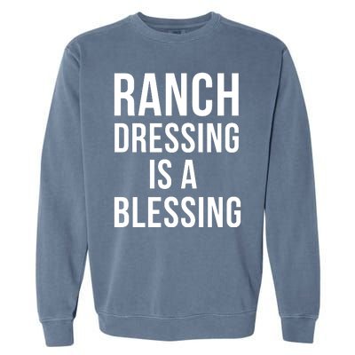 I Love Ranch Dressing Is A Blessing Garment-Dyed Sweatshirt