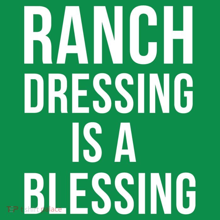 I Love Ranch Dressing Is A Blessing T-Shirt