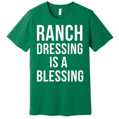 I Love Ranch Dressing Is A Blessing Premium T-Shirt