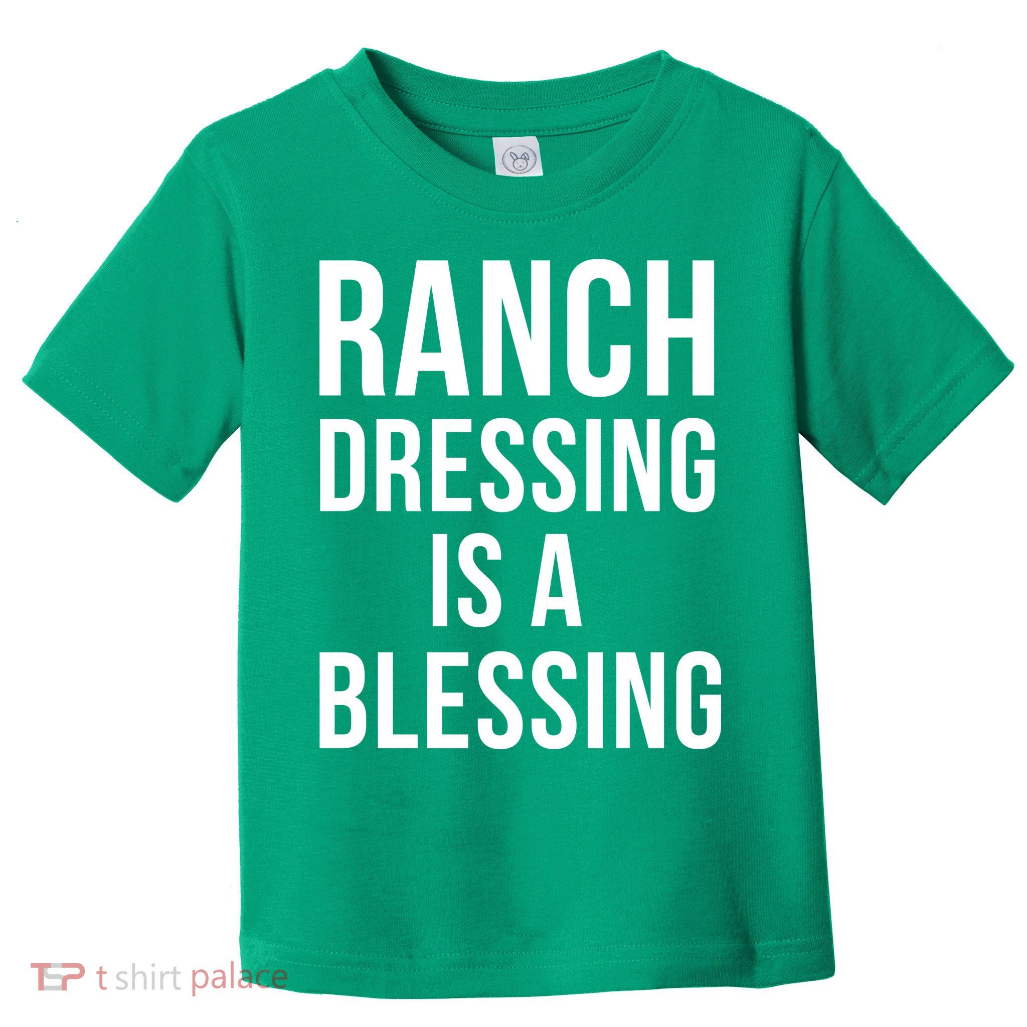 I Love Ranch Dressing Is A Blessing Toddler T-Shirt