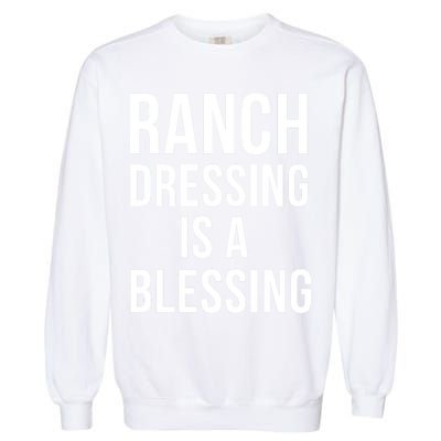 I Love Ranch Dressing Is A Blessing Garment-Dyed Sweatshirt