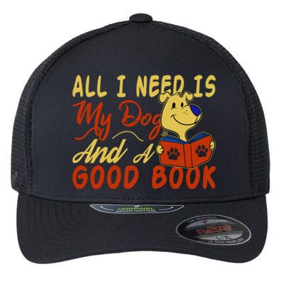 I Love Reading All I Need Is My Dog And A Good Book Cute Gift Flexfit Unipanel Trucker Cap