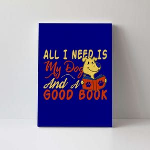 I Love Reading All I Need Is My Dog And A Good Book Cute Gift Canvas