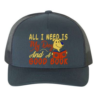 I Love Reading All I Need Is My Dog And A Good Book Cute Gift Yupoong Adult 5-Panel Trucker Hat