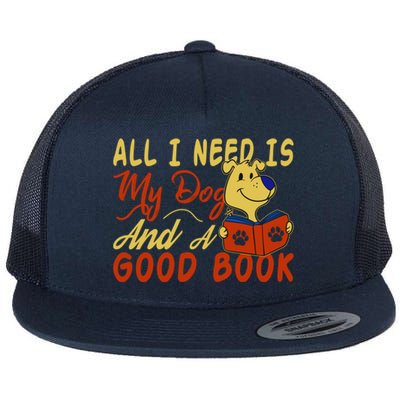 I Love Reading All I Need Is My Dog And A Good Book Cute Gift Flat Bill Trucker Hat