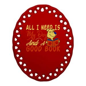 I Love Reading All I Need Is My Dog And A Good Book Cute Gift Ceramic Oval Ornament