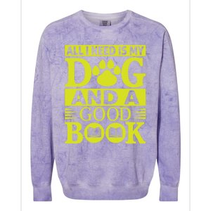 I Love Reading Tee All I Need Is My Dog And A Good Book Cute Gift Colorblast Crewneck Sweatshirt