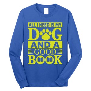 I Love Reading Tee All I Need Is My Dog And A Good Book Cute Gift Long Sleeve Shirt