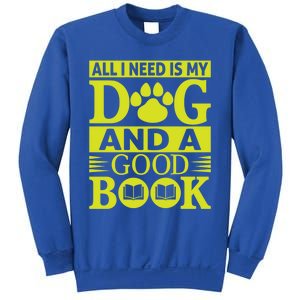 I Love Reading Tee All I Need Is My Dog And A Good Book Cute Gift Sweatshirt