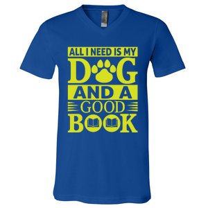 I Love Reading Tee All I Need Is My Dog And A Good Book Cute Gift V-Neck T-Shirt