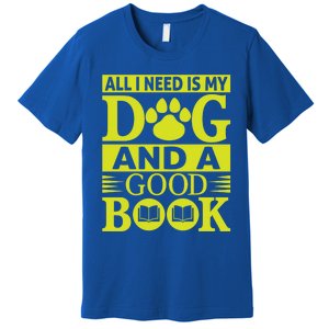 I Love Reading Tee All I Need Is My Dog And A Good Book Cute Gift Premium T-Shirt